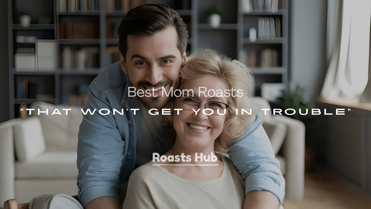 Mom Roasts