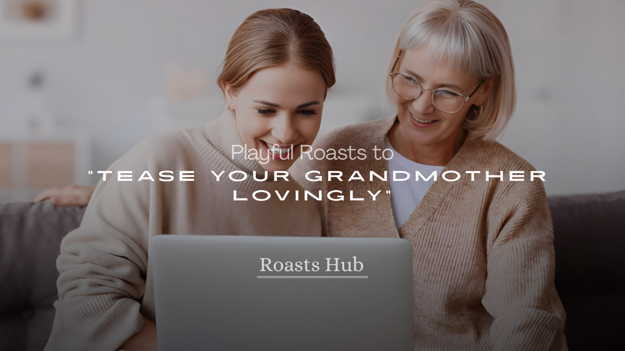 Tease Your Grandmother Lovingly