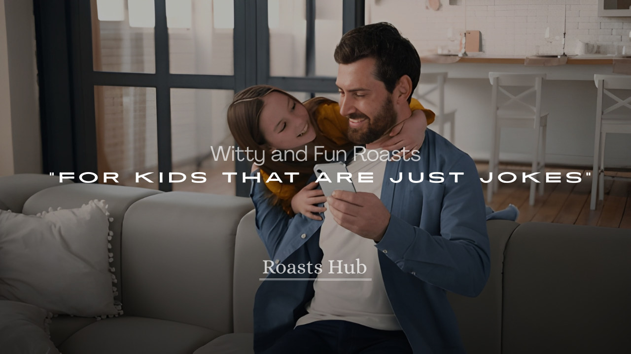 Witty and Fun Roasts for Kids