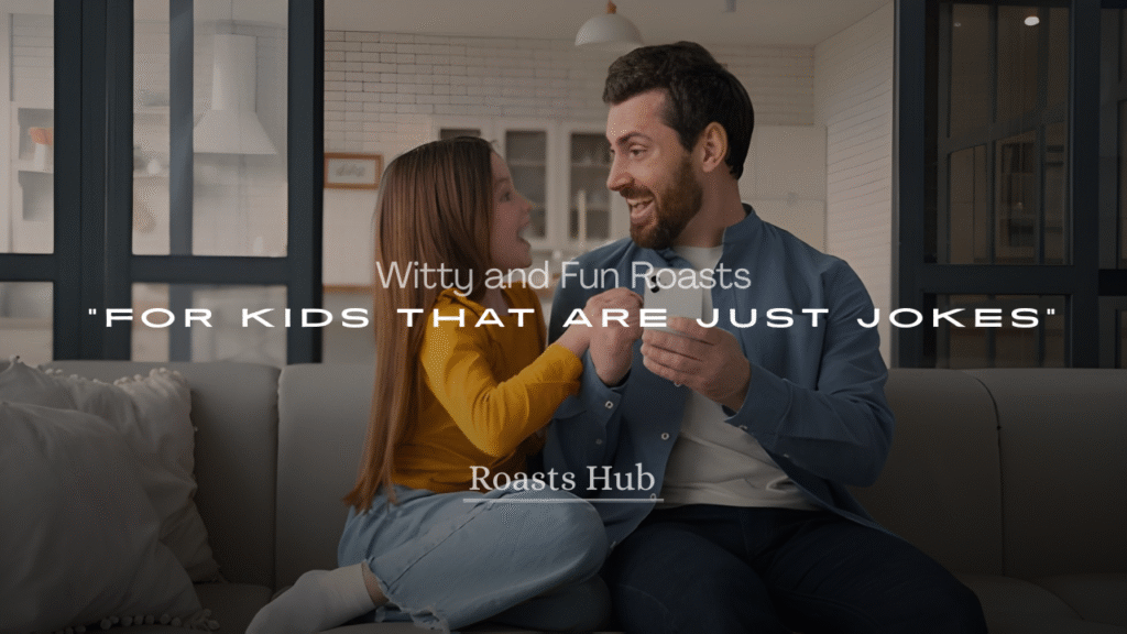 Witty and Fun Roasts for Kids That Are Just Jokes
