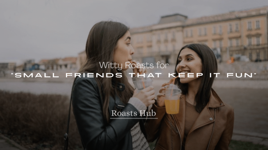 Witty Roasts for Small Friends That Keep It Fun