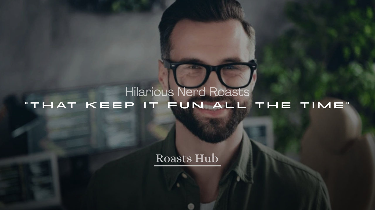 Hilarious Nerd Roasts