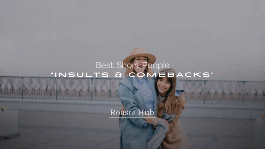 250+ Best Short People Insults & Comebacks