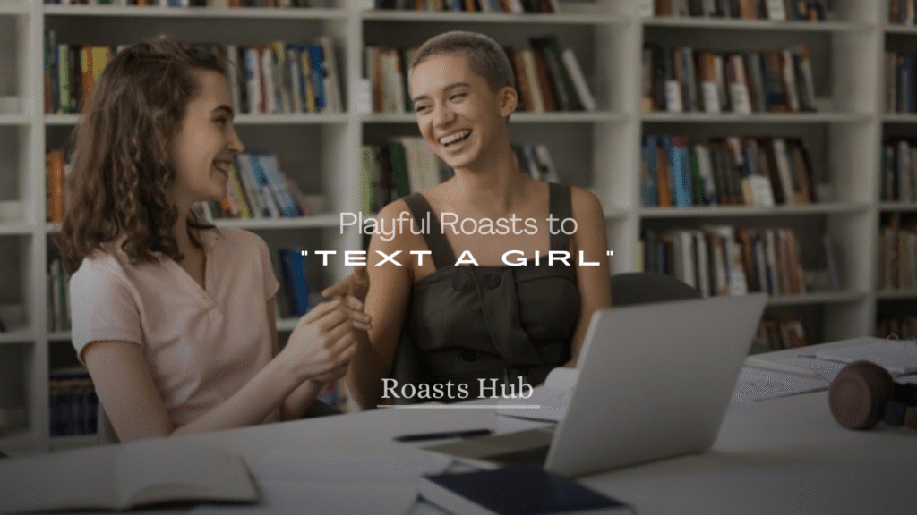 Playful Roasts to Text a Girl