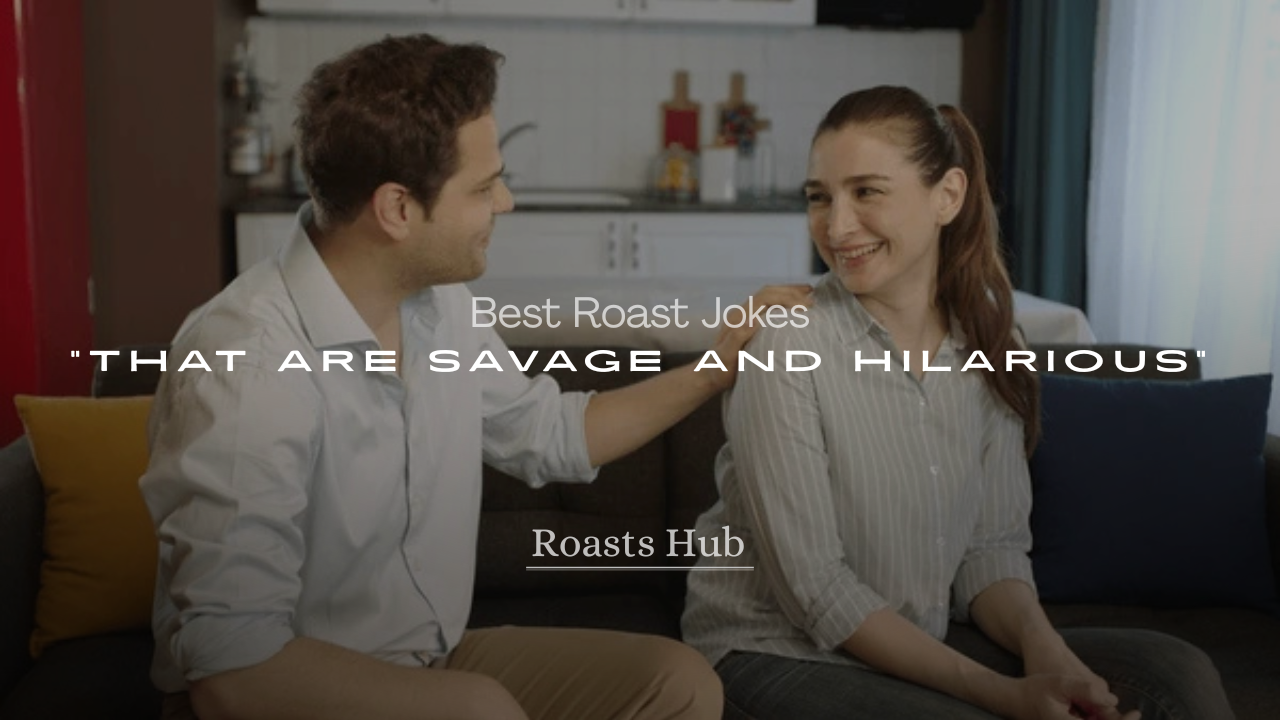 Best Roast Jokes That Are Savage and Hilarious