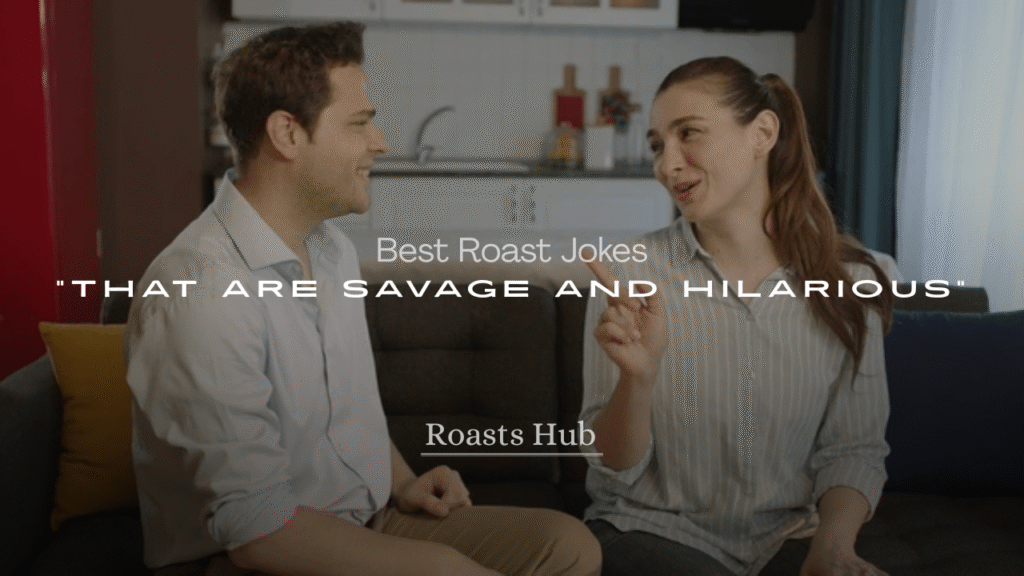 Best Roast Jokes That Are Savage and Hilarious