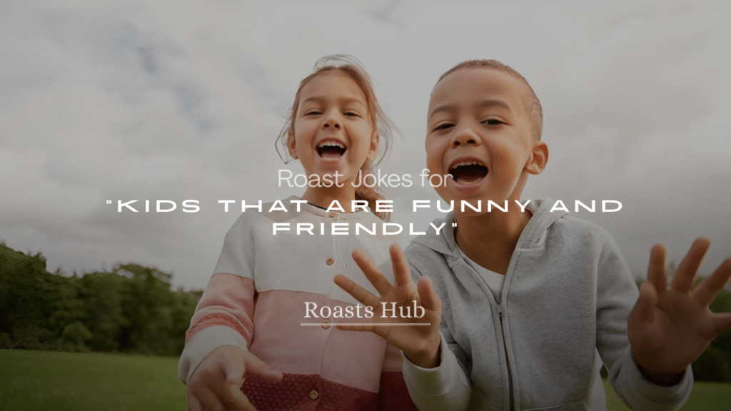 Roast Jokes for Kids That Are Funny and Friendly