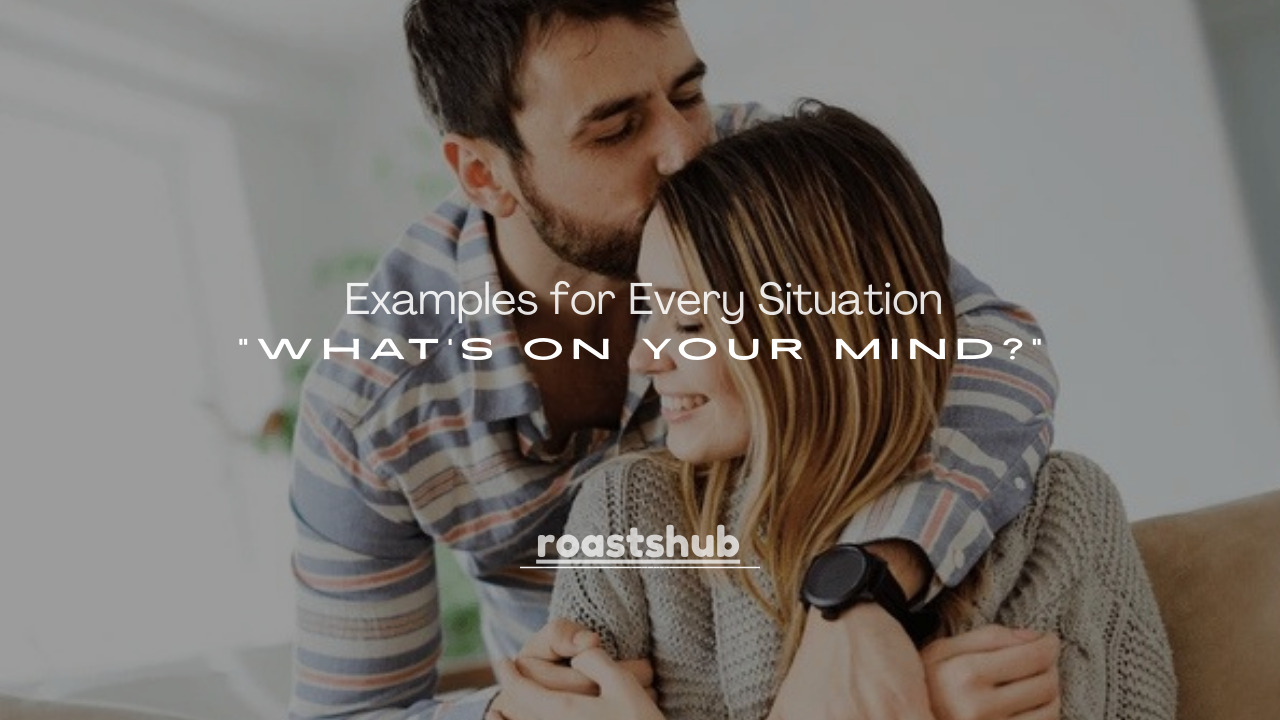 100+ “What’s on Your Mind?” Examples for Every Situation