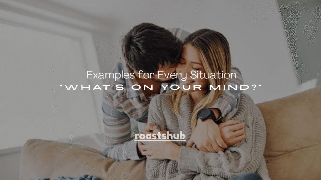 100+ “What’s on Your Mind?” Examples for Every Situation