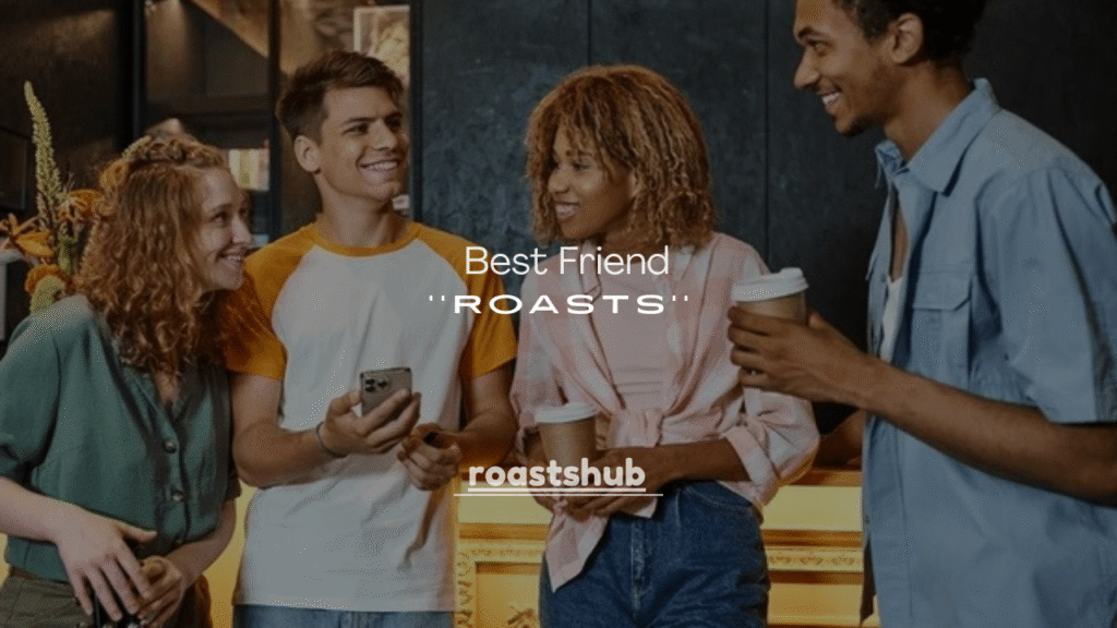 120+ Best Friend Roasts That Are Savage but Funny