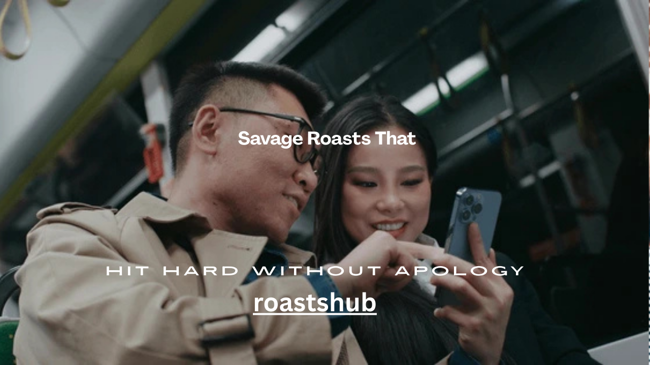 75 Savage Roasts That Hit Hard Without Apology