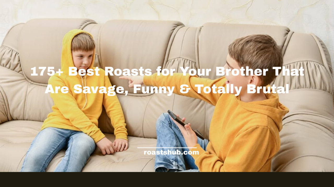 Best Roasts for Your Brother