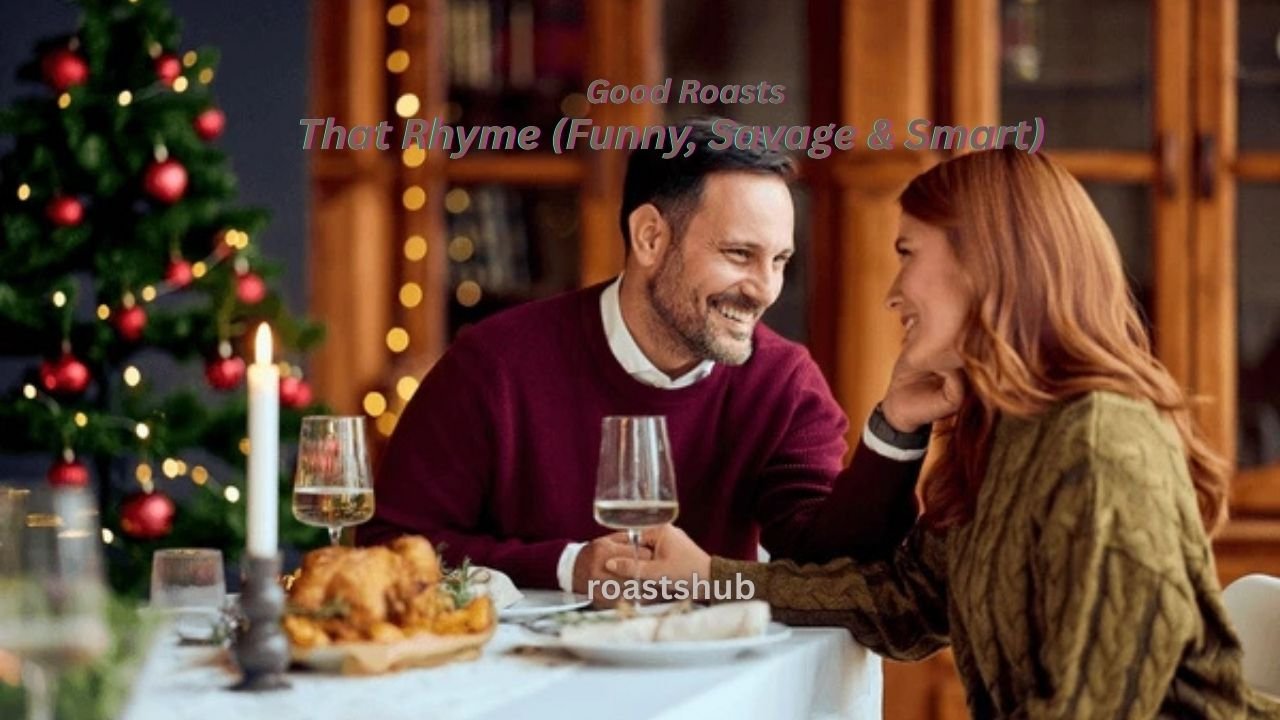 120+ Good Roasts That Rhyme (Funny, Savage & Smart)