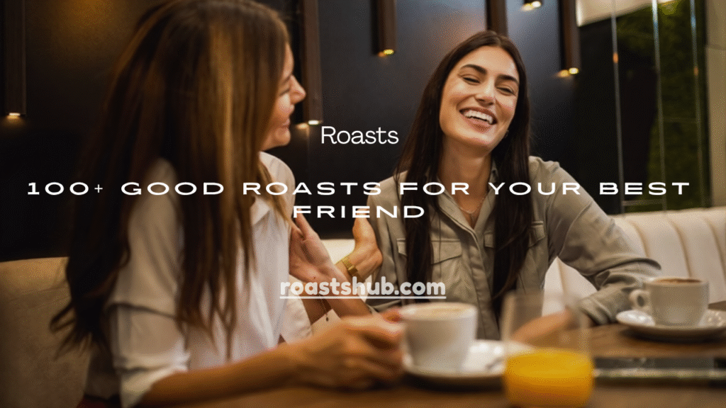 Good Roasts for Your Best Friend