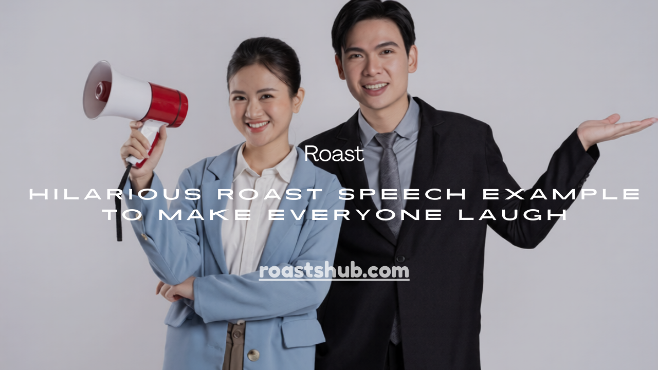 Roast Speech Example