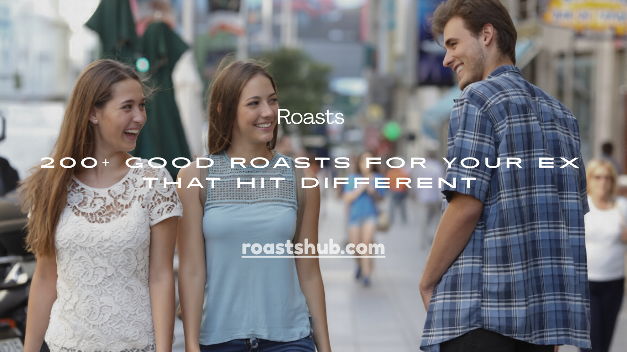 Good Roasts for Your Ex
