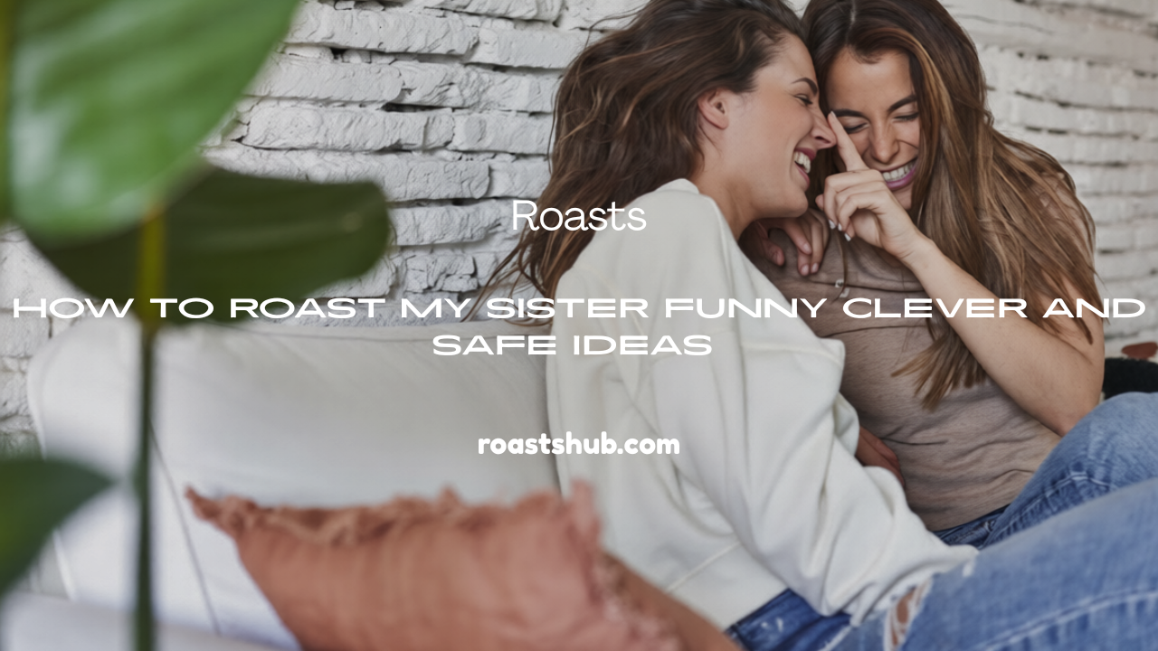 Roast My Sister