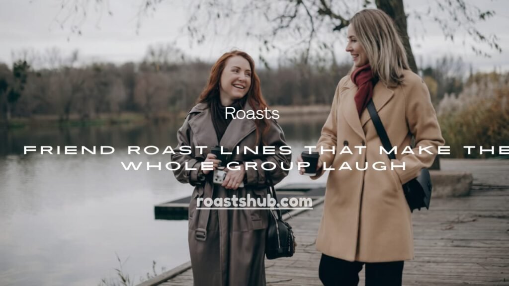 Friend Roast Lines