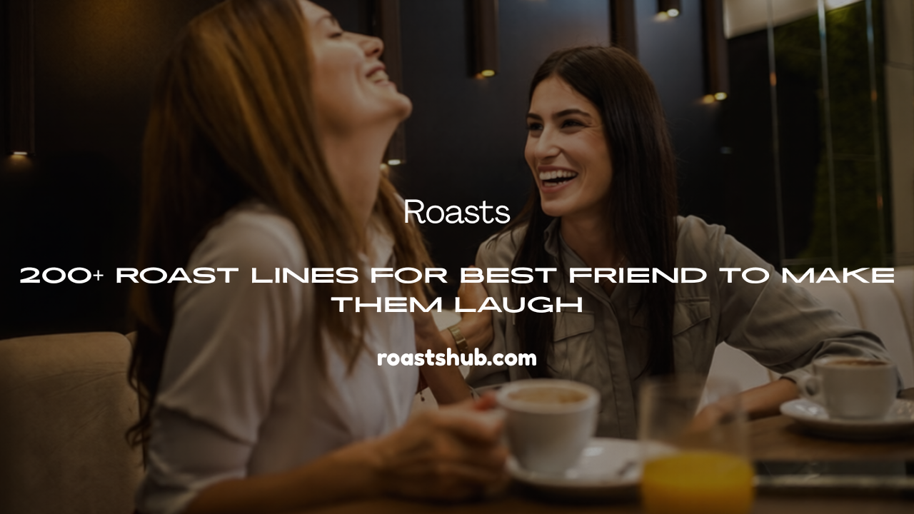 Roast Lines for Best Friend