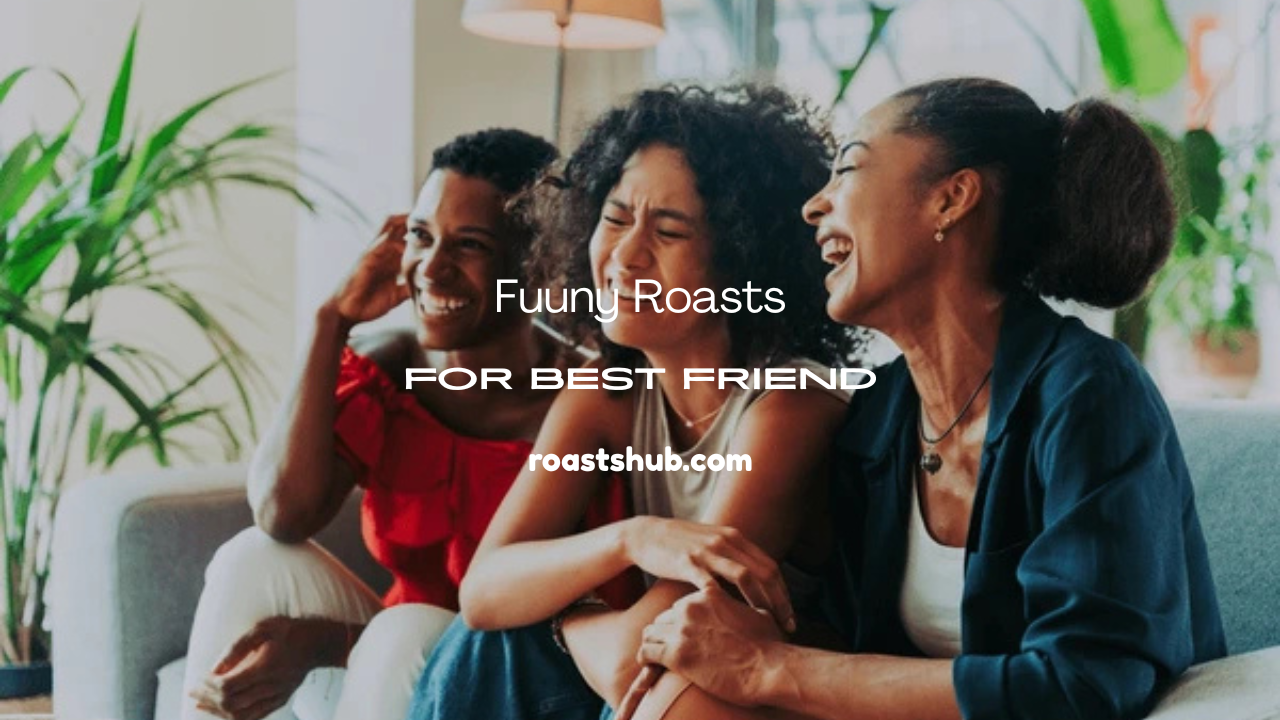 Roast Your Best Friend