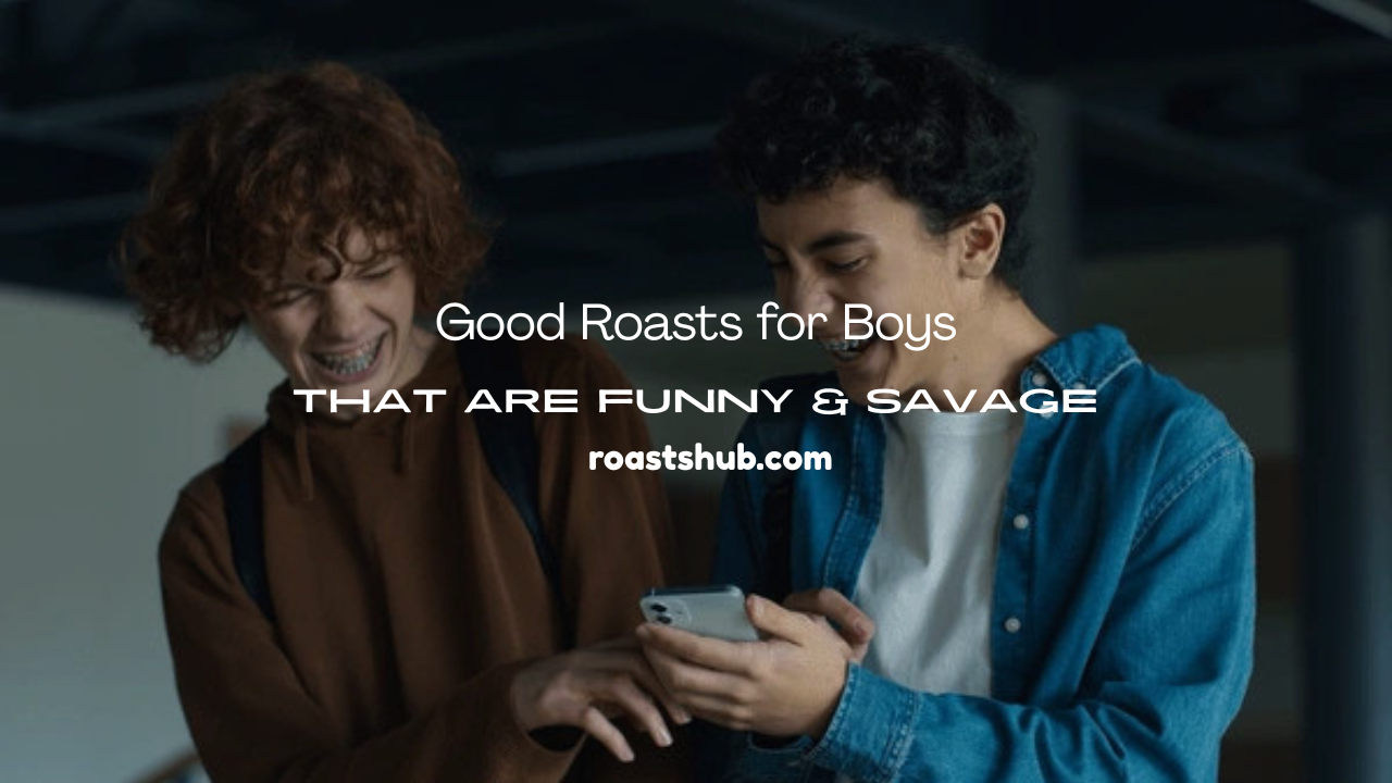 Roasts for Boys