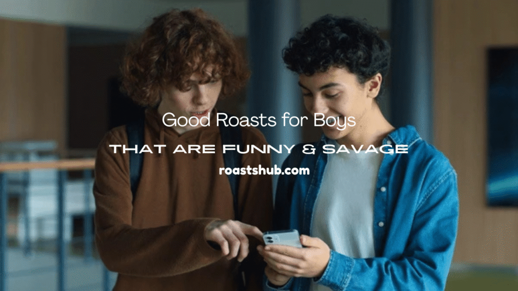 Roasts for Boys