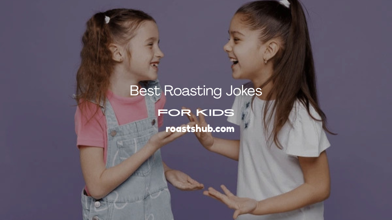 Roasting Jokes for Kids
