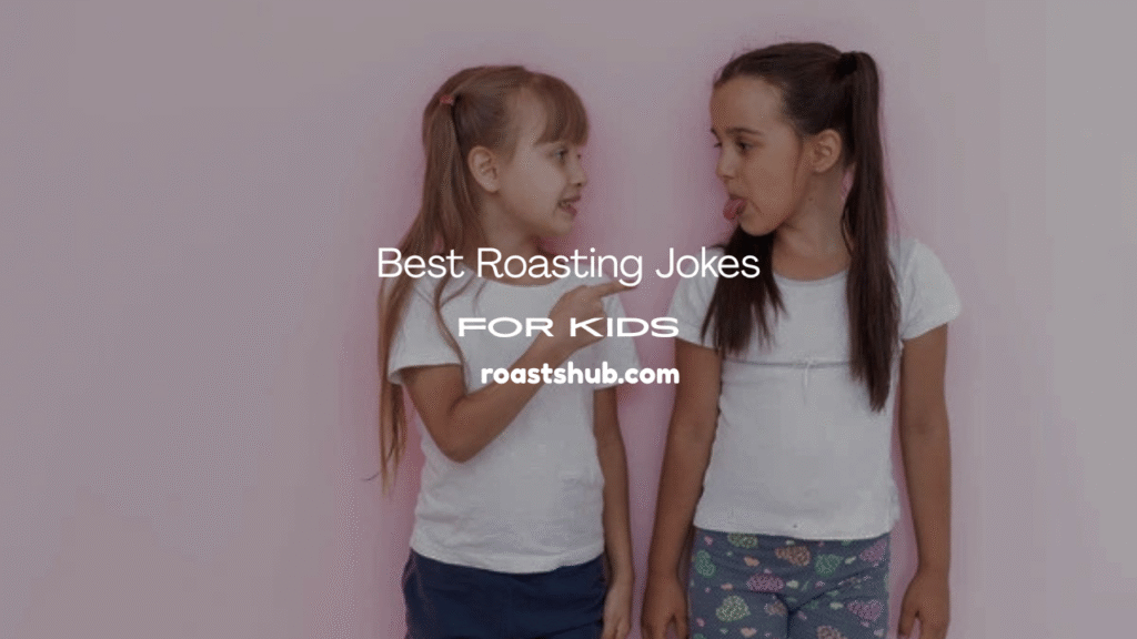 Roasting Jokes for Kids