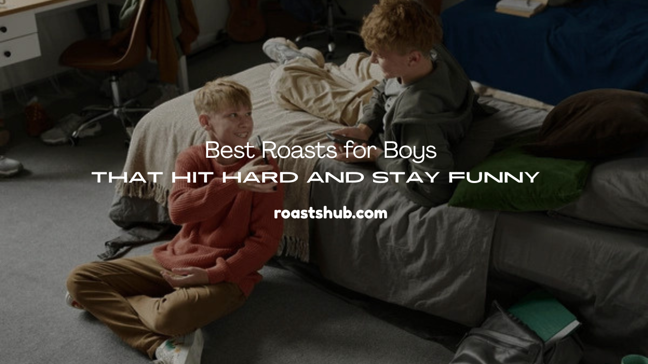 Roasts for Boys