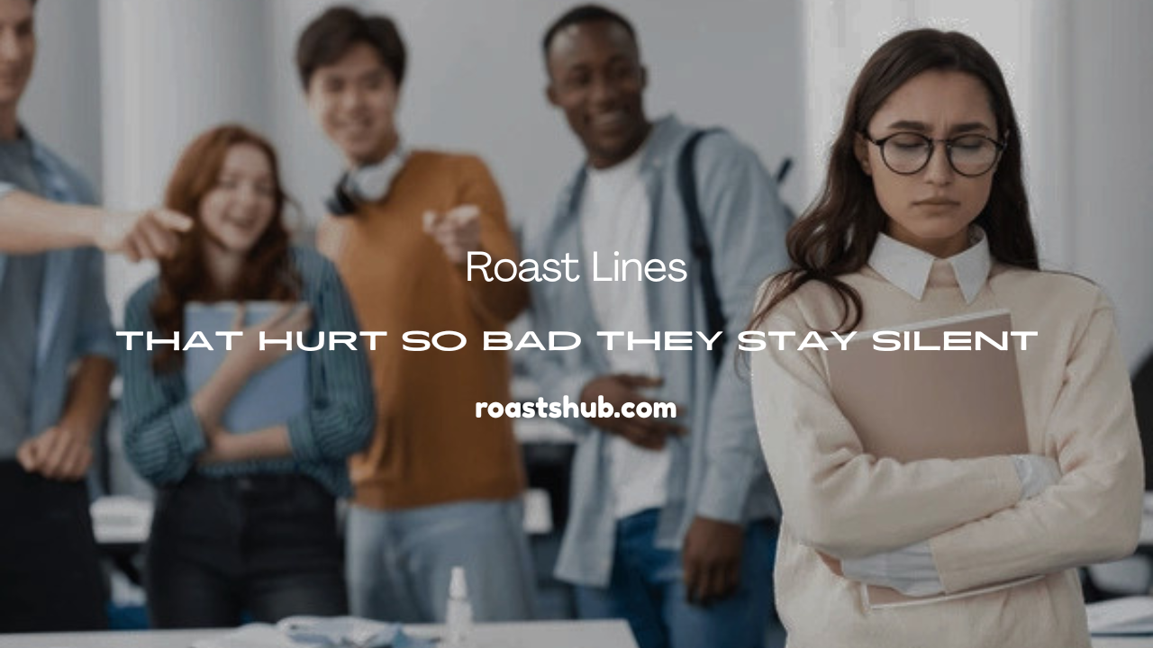 Roast Lines That Hurt