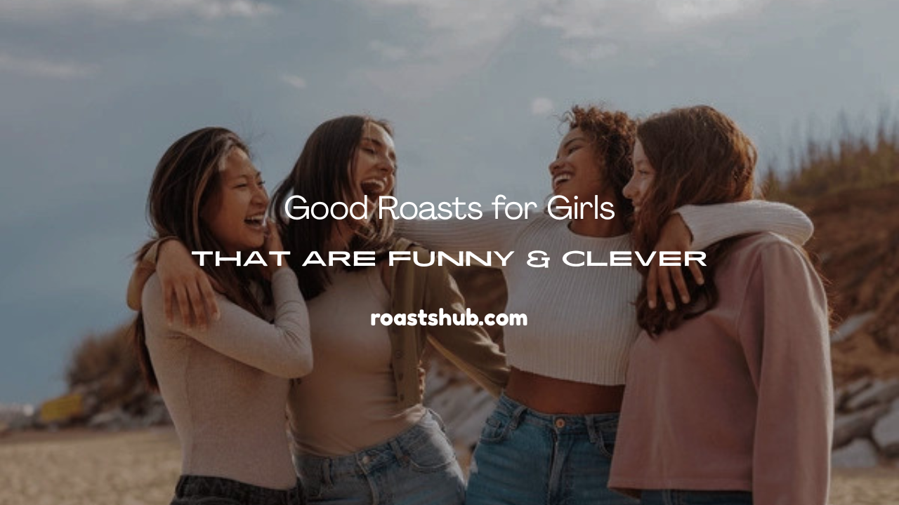 Good Roasts for Girls