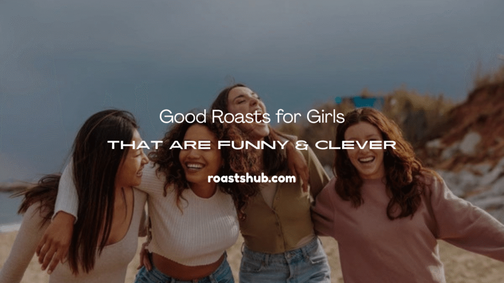 Good Roasts for Girls