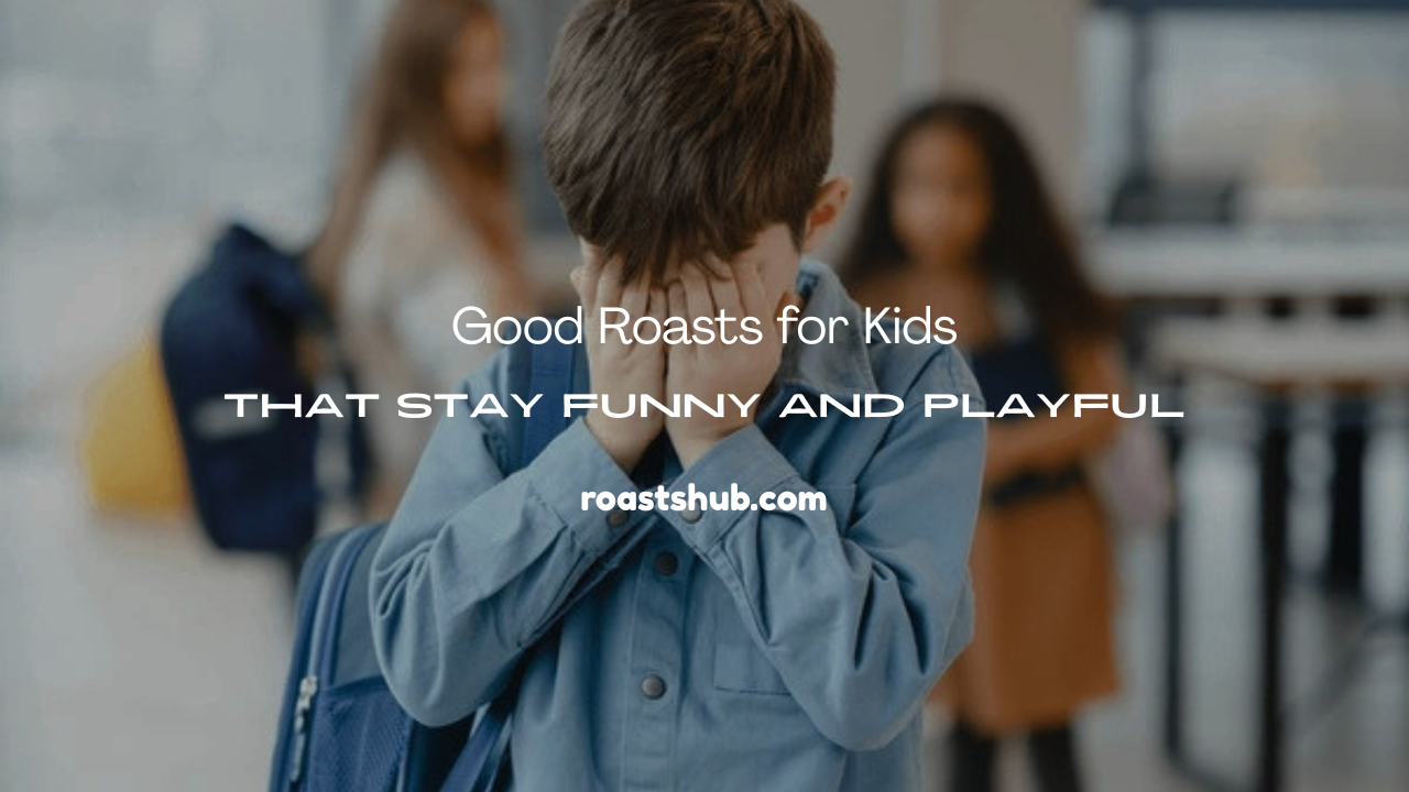 Roasts for Kids