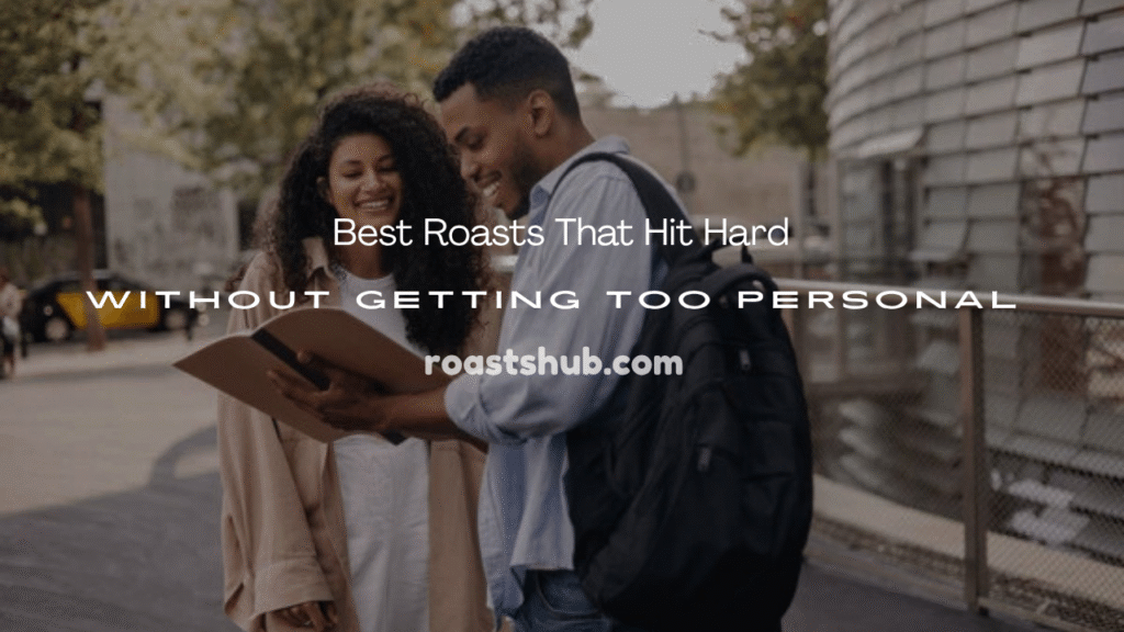  Roasts That Hit Hard