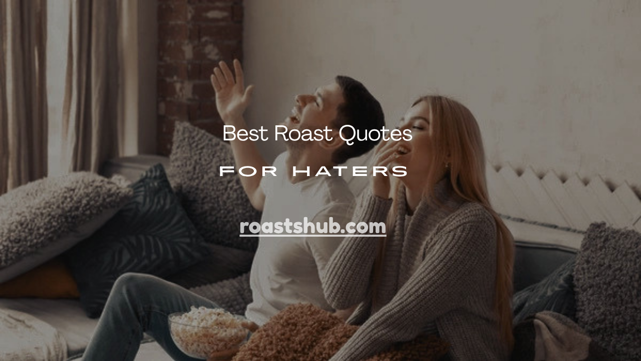 Roast Quotes