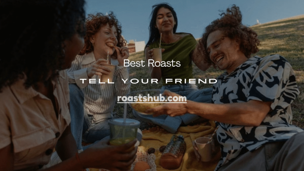 Roasts to Tell Your Friend