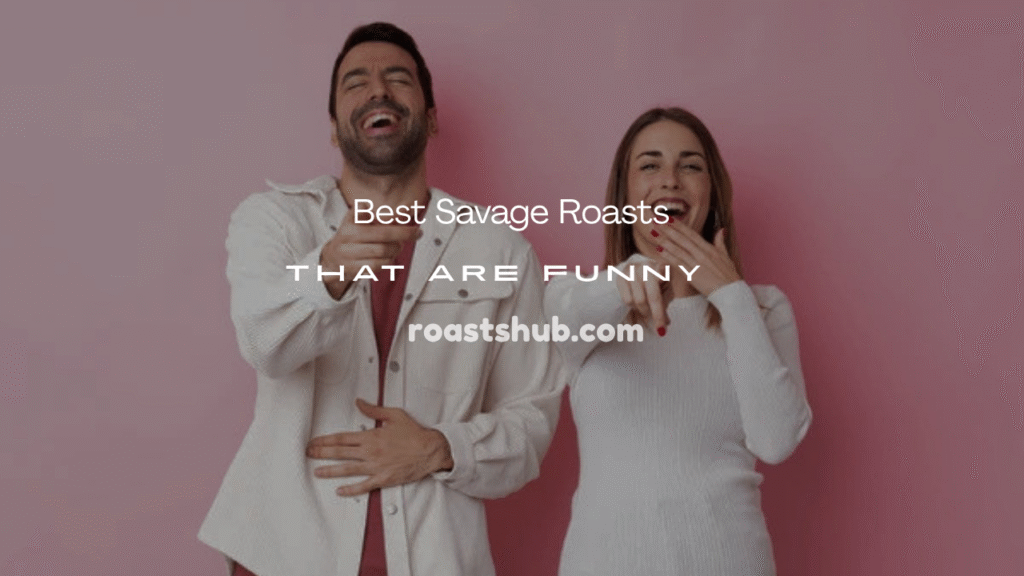 Savage Roasts