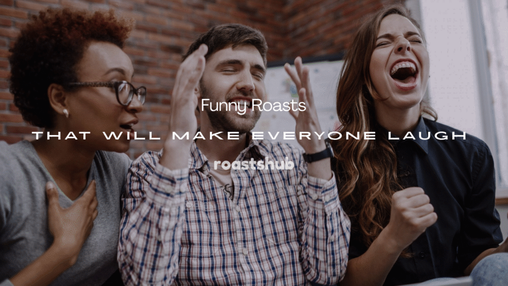Funny Roasts