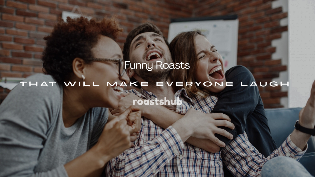 Funny Roasts
