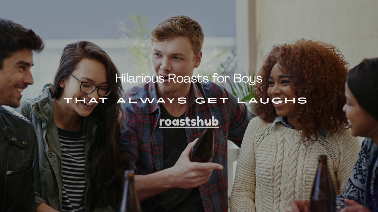 Roasts for Boys