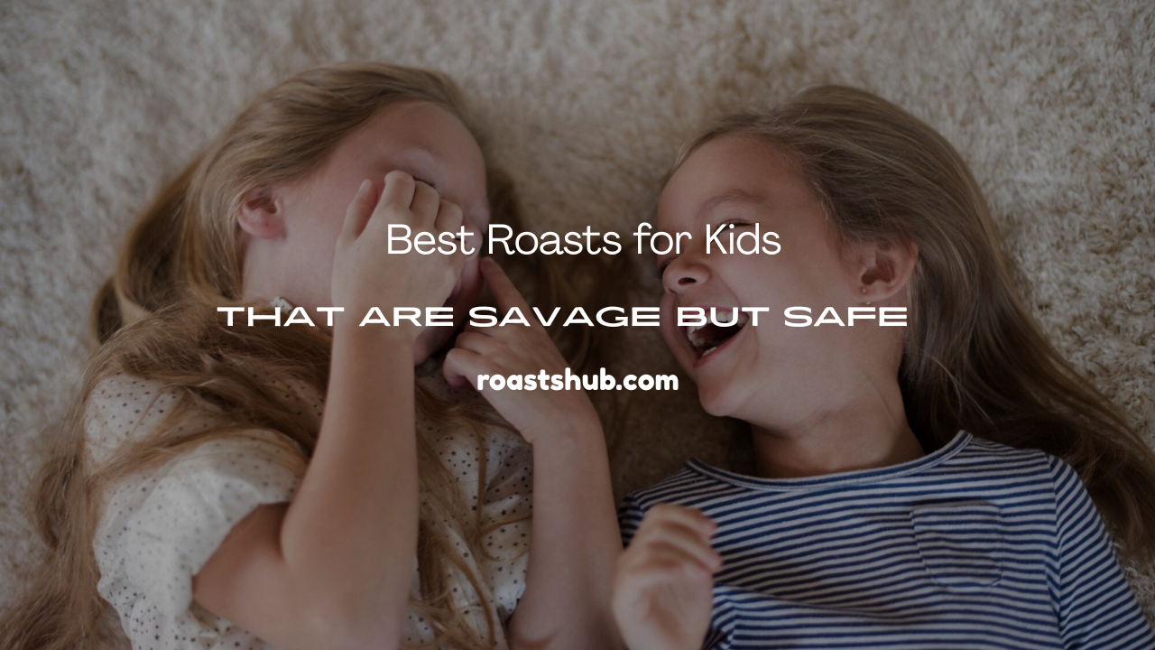 Best Roasts for Kids