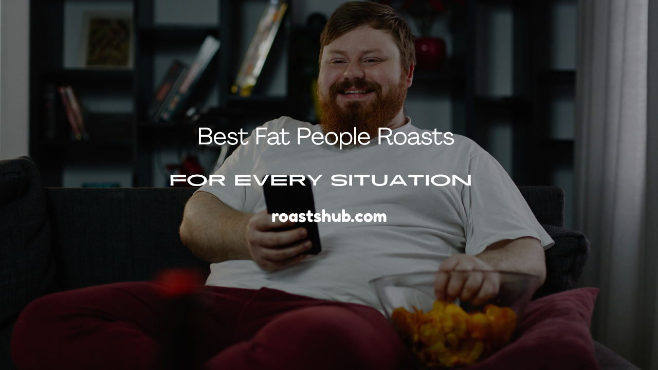Fat People Roasts