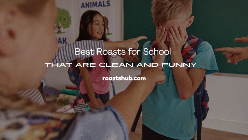 Best Roasts for School