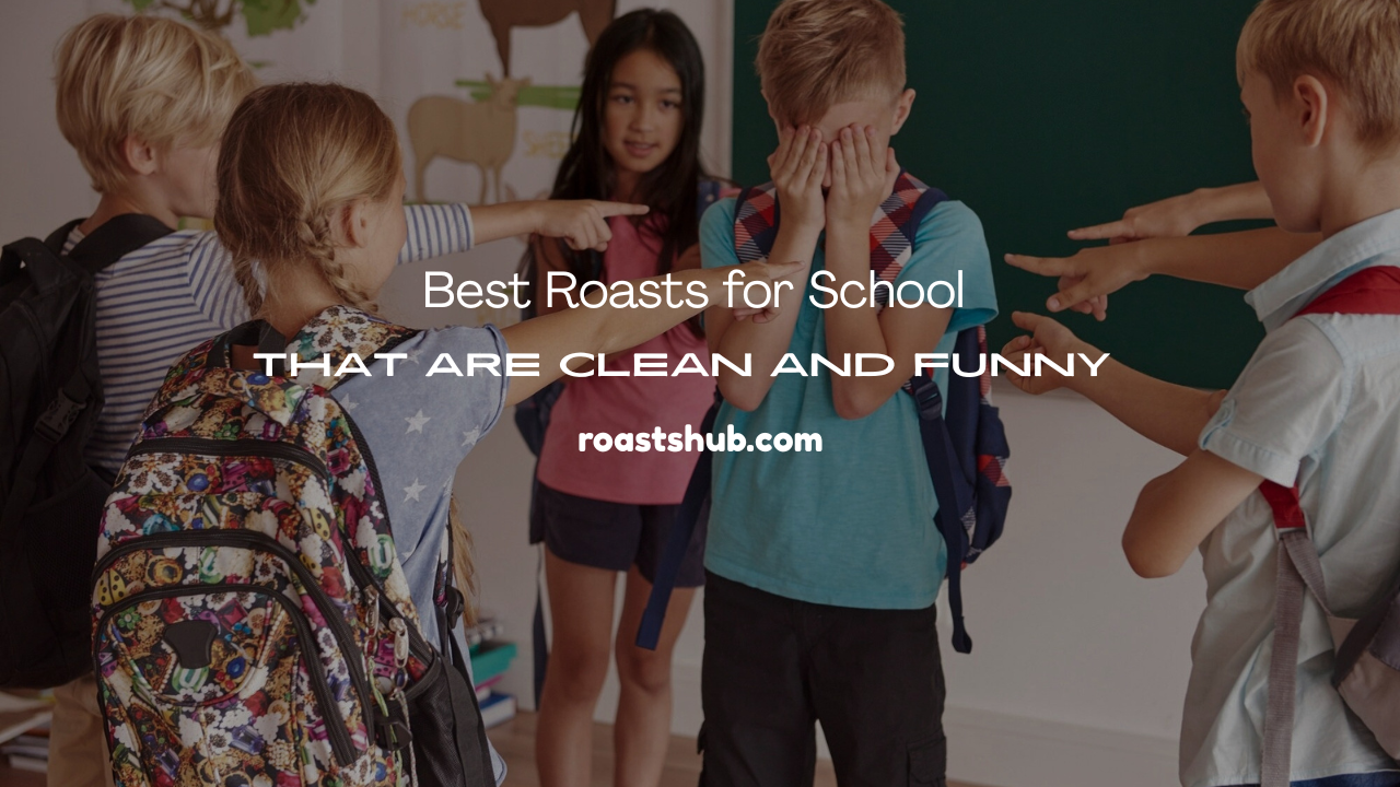 Best Roasts for School