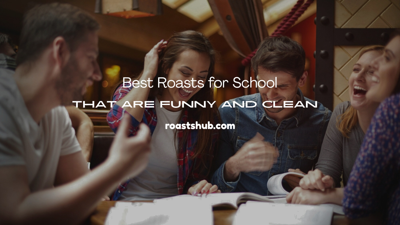 Roasts for School