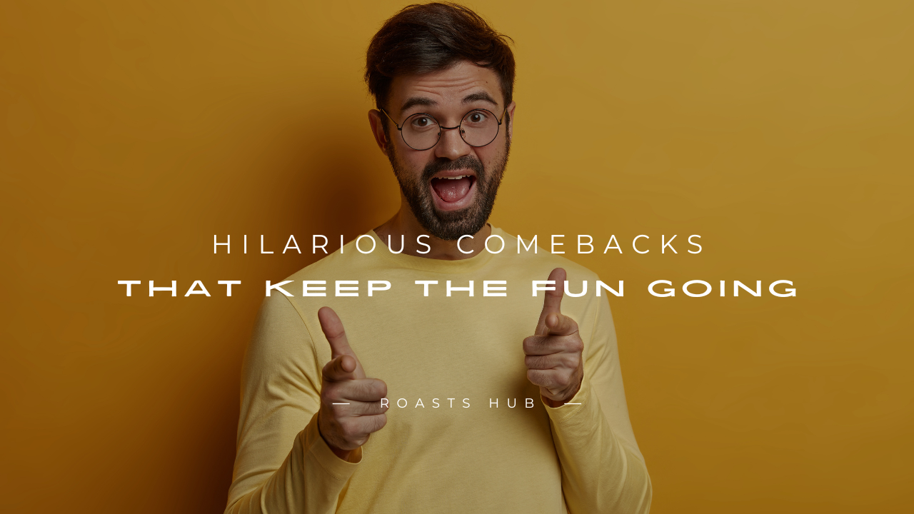 Hilarious Comebacks