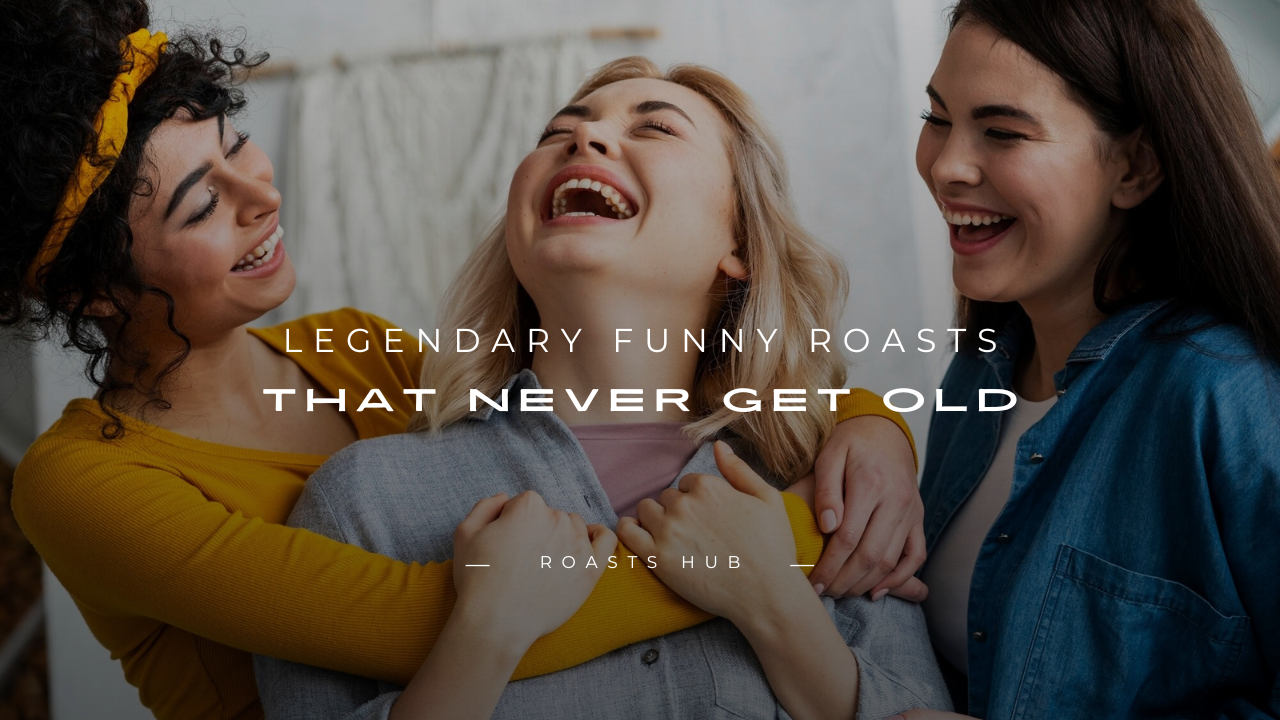 Funny Roasts