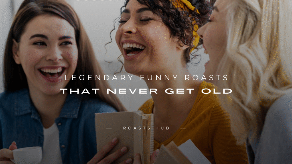 Funny Roasts