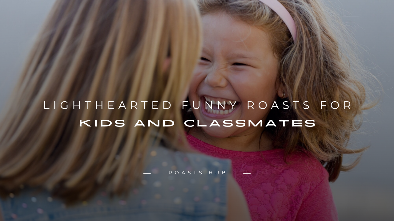Funny Roasts for Kids