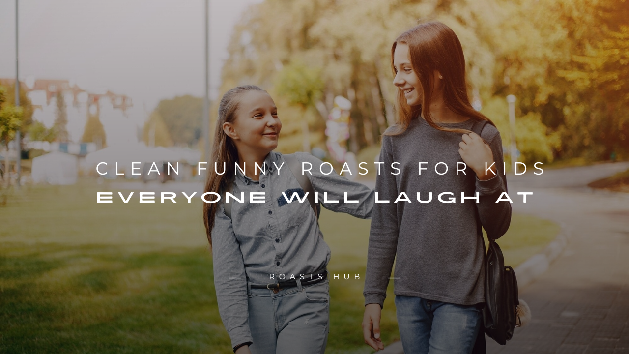 Funny Roasts for Kids